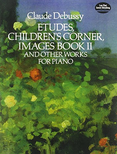 Etudes, Children's Corner, Images Book II and Other Works for Piano (Dover Classical Piano Music)