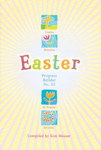 Easter Program Builder No. 33: Creative Resources for Program Directors
