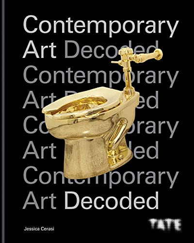 Tate: Contemporary Art Decoded: 10 key questions to understand the art world today