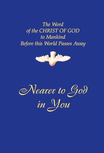 Nearer to God in You: Belief, Trust, Hope, and Endurance on the Inner Path