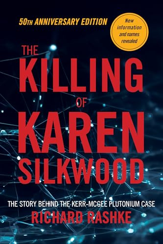 The Killing of Karen Silkwood: The Story Behind the Kerr-McGee Plutonium Case