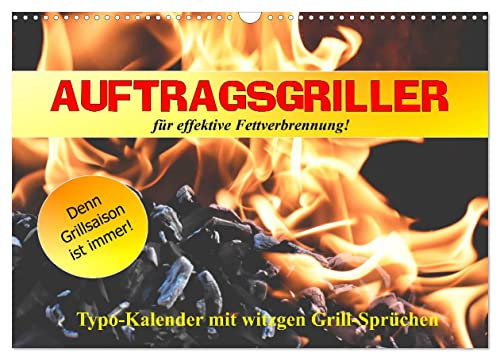 Auftragsgriller für effektive Fettverbrennung! Denn Grillsaison ist immer! (Wandkalender 2025 DIN A3 quer), CALVENDO Monatskalender
