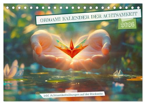 Origami Kalender der Achtsamkeit - Achtsamkeitskalender (Tischkalender 2026 DIN A5 quer), CALVENDO Monatskalender: Achtsamkeitskalender für Erwachsene ... und innere Ruhe. (CALVENDO Gesundheit)