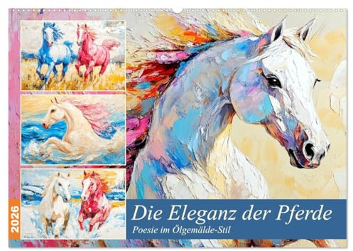 Die Eleganz der Pferde. Poesie im Ölgemälde-Stil (Wandkalender 2026 DIN A2 quer), CALVENDO Monatskalender: Die Anmut und Kraft der Pferde im künstlerischen Ölgemälde-Stil (CALVENDO Tiere)