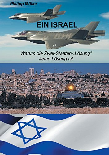 Ein Israel: Warum die Zwei-Staaten-Lösung keine Lösung ist
