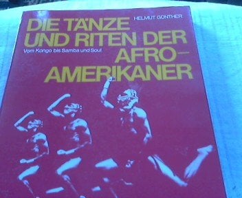 Die Tänze und Riten der Afro-Amerikaner. Vom Kongo bis Samba und Soul
