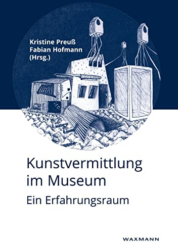 Kunstvermittlung im Museum: Ein Erfahrungsraum