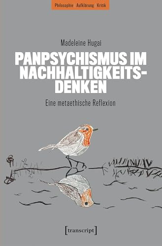 Panpsychismus im Nachhaltigkeitsdenken: Eine metaethische Reflexion (Philosophie - Aufklärung - Kritik)