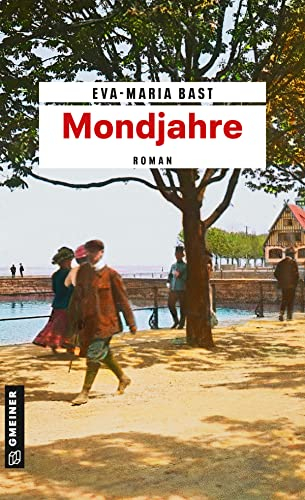 Mondjahre: Ein historischer Roman vom Bodensee: Ein historischer Roman vom Bodensee. Erster Teil der Jahrhundert-Saga