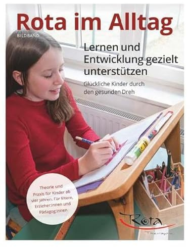 Rota im Alltag – Lernen und Entwicklung gezielt unterstützen: Glückliche Kinder durch den gesunden Dreh Bildband