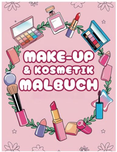 Make-up & Kosmetik Malbuch: Gestalte wunderschöne Make-up-Looks mit deiner Fantasie