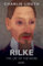 Rilke: The Life of the Work