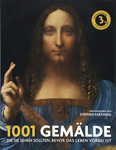1001 Gemälde: die Sie sehen sollten, bevor das Leben vorbei ist. Ausgewählt und vorgestellt von 83 Künstlern, Kuratoren, Kunstkritikern und Sammlern.