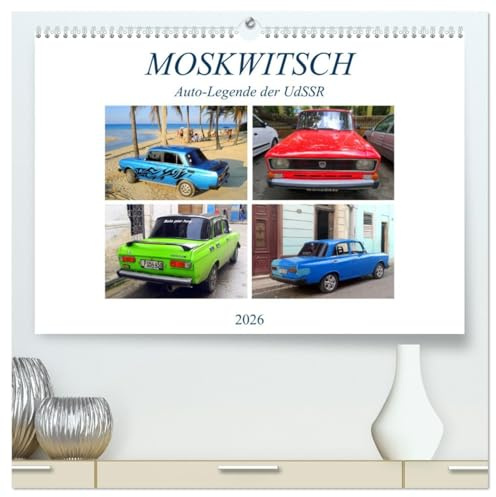 MOSKWITSCH - Auto-Legende der UdSSR (hochwertiger Premium Wandkalender 2026 DIN A2 quer), Kunstdruck in Hochglanz: Der sowjetische Oldtimer Moskwitsch auf Kuba (CALVENDO Technologie)