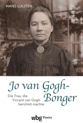 Jo van Gogh-Bonger: Die Frau, die Vincent van Gogh berühmt machte