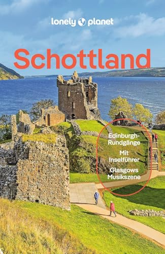 LONELY PLANET Reiseführer Schottland: Eigene Wege gehen und Einzigartiges erleben.