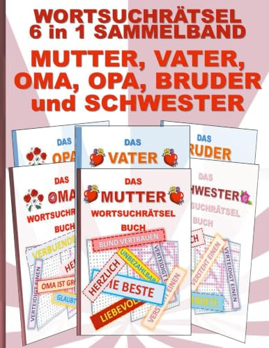 WORTSUCHRÄTSEL 6 in 1 SAMMELBAND MUTTER, VATER, OMA, OPA, BRUDER und SCHWESTER: Rätsel Rätselbuch Suchsel Worträtsel Familie Geschwister Eltern ... Demenz Studenten Schüler Schule