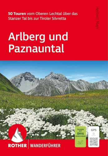 ROTHER Wanderführer Arlberg und Paznauntal. 50 Touren vom Oberen Lechtal über das Stanzer Tal bis zur Tiroler Silvretta: Inkl. GPS-Tracks zum Download