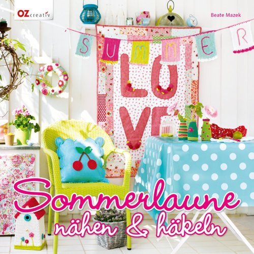 Sommerlaune nähen & häkeln: Mit Vorlagenbogen