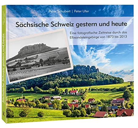 Buch Sächsische Schweiz gestern und heute - Eine fotografische Zeitreise durch das Elbsandsteingebirge von 1873 bis 2013