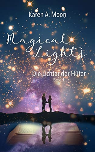 Magical Lights: Die Lichter der Hüter (Romantasy-Trilogie, Band 1)