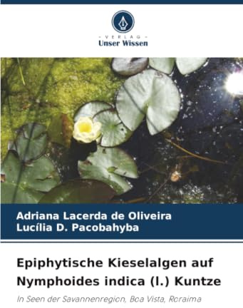 Epiphytische Kieselalgen auf Nymphoides indica (l.) Kuntze: In Seen der Savannenregion, Boa Vista, Roraima