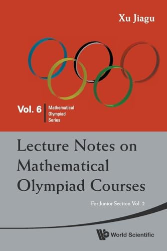 Lecture Notes On Mathematical Olympiad Courses: For Junior Section - Volume 2: Jnr SEC (V2) (Mathematical Olympiad Series, Vol. 6, Band 6)