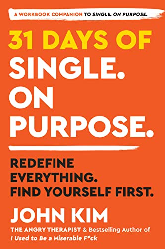 31 Days of Single on Purpose: Redefine Everything. Find Yourself First―Daily Shadow Work Prompts for Personal Discovery and Growth