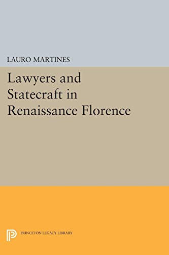 Lawyers and Statecraft in Renaissance Florence (Princeton Legacy Library)