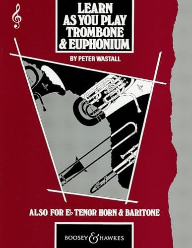 Learn As You Play Trombone and Euphonium: also for Eb Tenor Horn & Baritone. Posaune (Euphonium, Tenor- oder Bariton-Horn).