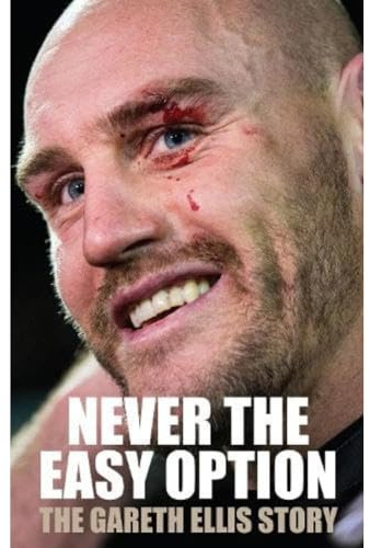 Never The Easy Option: The Gareth Ellis Story