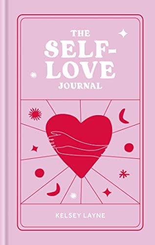 The Self-Love Journal (Kelsey Layne Journals)