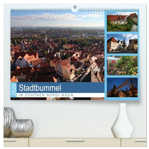 Stadtbummel im schönen Nördlingen (hochwertiger Premium Wandkalender 2026 DIN A2 quer), Kunstdruck in Hochglanz: Ein kleiner Stadtbummel durch Nördlingen im Ries (CALVENDO Orte)