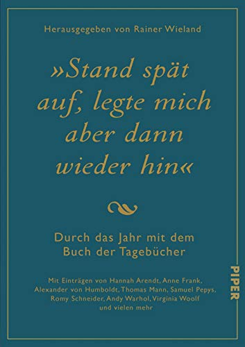 Stand spät auf, legte mich aber dann wieder hin: Durch das Jahr mit dem Buch der Tagebücher