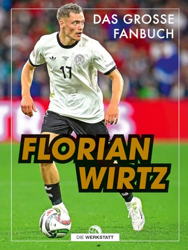 Florian Wirtz: Das große Fanbuch