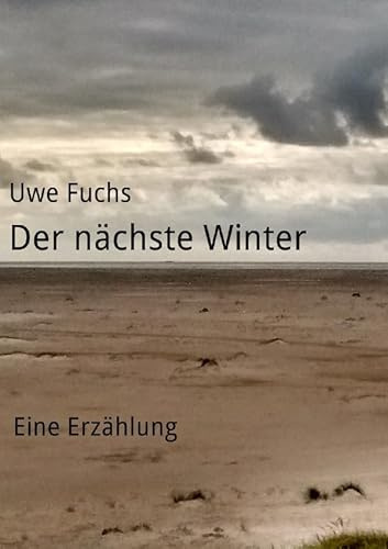 Der nächste Winter: Eine Erzählung