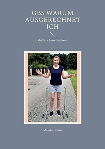 GBS Warum ausgerechnet Ich: Gulliain Barre Syndrom