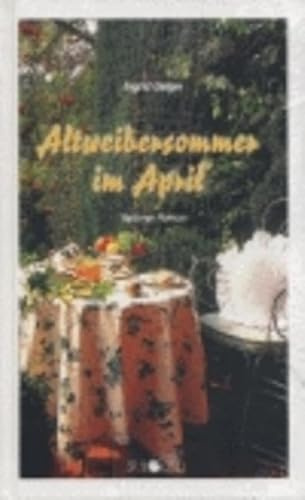 Altweibersommer im April: Heiterer Roman