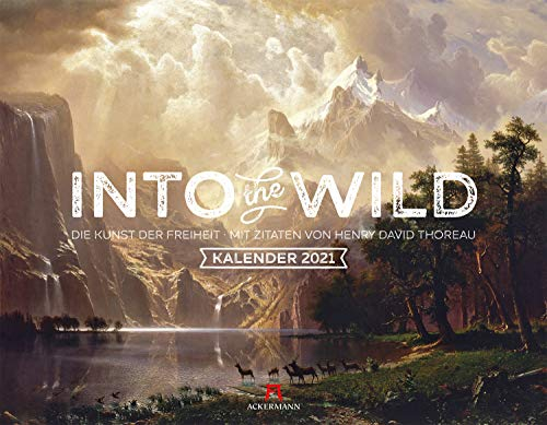 Into the Wild - Abenteuer Landschaftsmalerei Kalender 2021: Die Kunst der Freiheit. Mit Zitaten