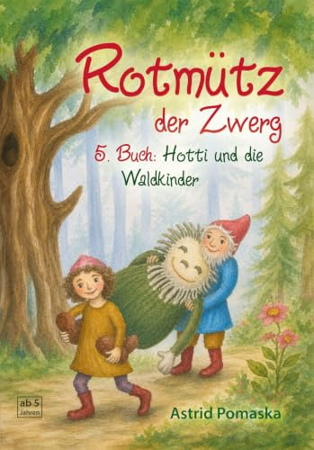Rotmütz der Zwerg (Bd. 5): Hotti und die Waldkinder: Geschichten für Kinder ab 5 Jahren