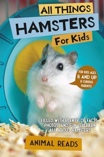 All Things Hamsters For Kids: Filled With Plenty of Facts, Photos, and Fun to Learn all About Hamsters
