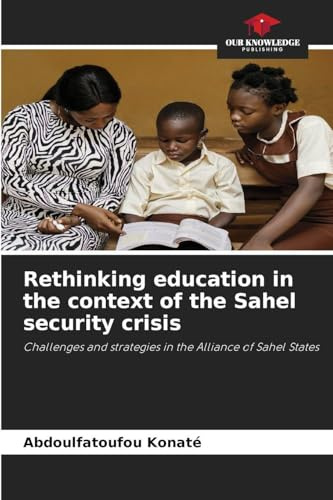 Rethinking education in the context of the Sahel security crisis: Challenges and strategies in the Alliance of Sahel States
