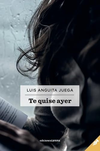 Te quise ayer: La felicidad puede estar mucho más cerca de lo que piensas (Carena Narrativa)