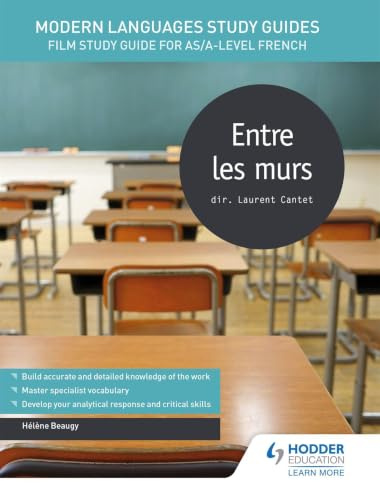 Modern Languages Study Guides: Entre les murs: Film Study Guide for AS/A-level French (Film and literature guides)