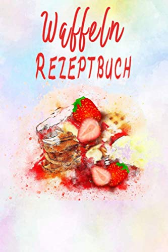 Waffeln Rezeptbuch: Rezeptbuch zum Selberschreiben für 50 Rezepte ca A5, Design