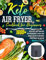 Keto Air Fryer Cookbook for Beginners 2024: 1800+ Days Tasty, Low-carb Keto Air Fryer Recipes to Help Lose Weight and Enjoy Nutritious Family Meals for Any Age