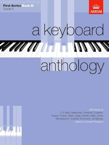 A Keyboard Anthology, First Series, Book III (Keyboard Anthologies (ABRSM))