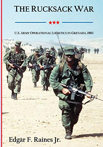 The Rucksack War: U.S. Army Operational Logistics in Grenada, 1983