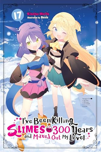 I've Been Killing Slimes for 300 Years and Maxed Out My Level, Vol. 17 (I've Been Killing Slimes for 300 Years and Maxed Out My Level (light novel), 17)