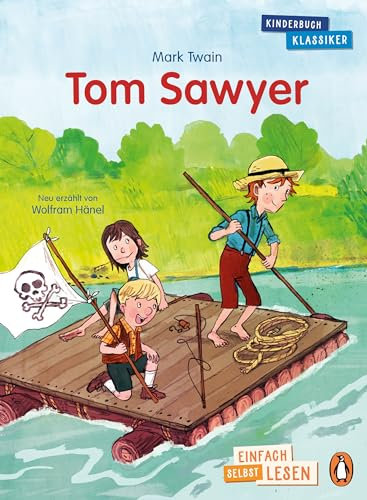 Tom Sawyer: Erstlesebuch ab 7 Jahren – für geübte Leseanfänger ab der 2. Klasse (PENGUIN JUNIOR – Einfach selbst lesen: Kinderbuchklassiker, Band 4)